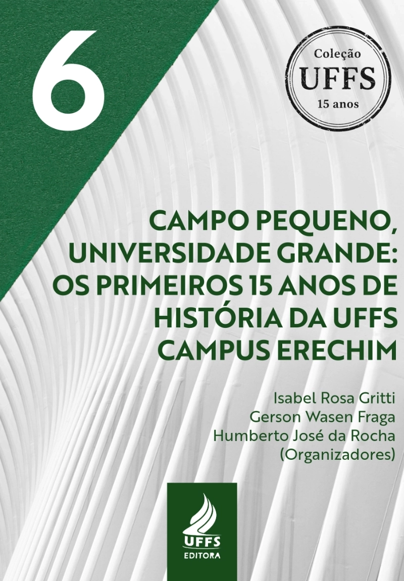 Campo pequeno, universidade grande: os primeiros 15 anos de história da UFFS Campus Erechim